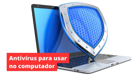 Antiv Rus Para Computador O Que Quais As Diferen As De Vers Es E