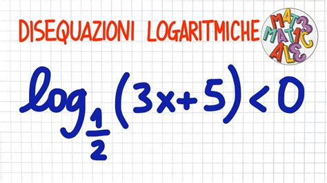 Disequazioni Logaritmiche 1 Le62 Youtube