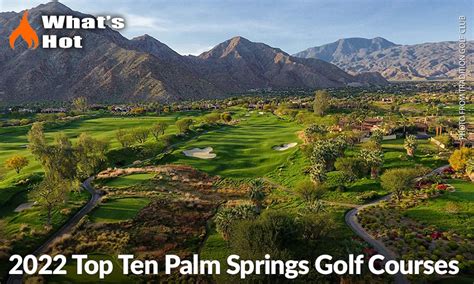 2022 Top Ten Palm Springs Golf Courses Inside Golf