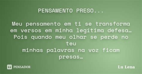 Pensamento Preso Meu Pensamento Em Ti Lu Lena Pensador