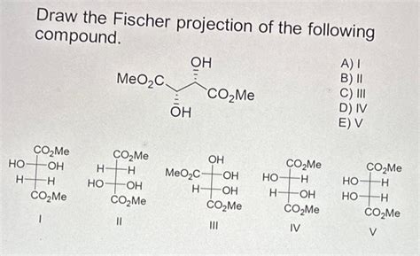 Solved Draw The Fischer Projection Of The Following Chegg