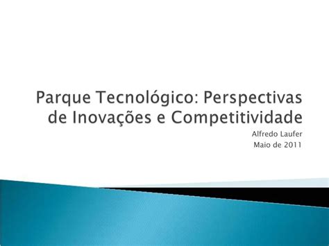 PPT Parque Tecnol Gico Perspectivas De Inova Es E Competitividade