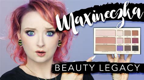 Maxineczka Beauty Legacy CZY WARTO YouTube