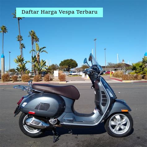 Harga Vespa Metik Dari Juli Daftar Harga Vespa Terbaru