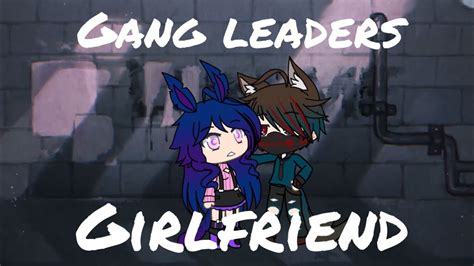 Gang Leaders Girlfriend~gacha Life Episode 1 Youtube