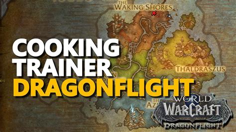 Dragon Isles Cooking Trainer Location Wow Dragonflight Youtube