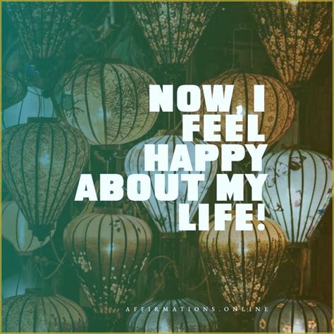 Happiness affirmation: Now, I feel happy about my life! #affirmations# ...