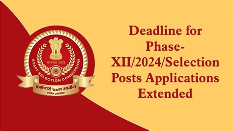 SSC Extends Deadline For Phase XII 2024 Selection Posts Applications