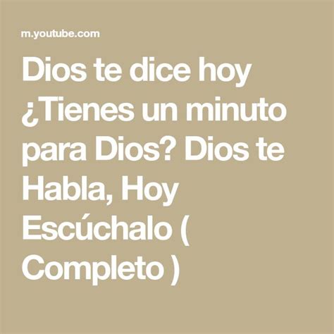 Dios Te Dice Hoy Tienes Un Minuto Para Dios Dios Te Habla Hoy