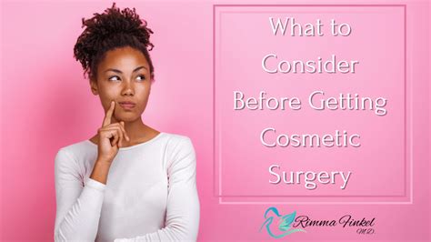 What To Consider Before Getting Cosmetic Surgery Dr Finkel Md