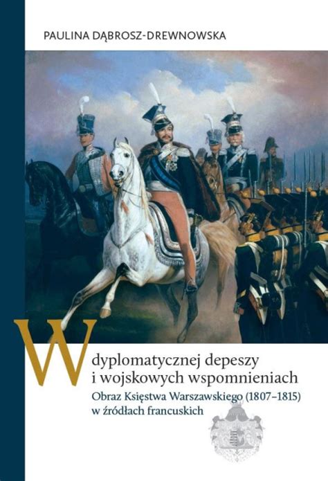 Stara Szuflada W Dyplomatycznej Depeszy I Wojskowych Wspomnieniach