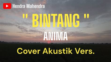 BINTANG ANIMA COVER AKUSTIK VERSION HENDRA MAHENDRA YouTube