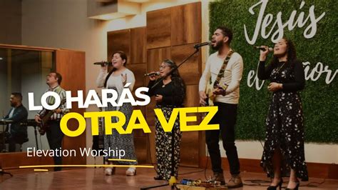 Lo HARÁS otra VEZ Do IT Again en Español Elevation Worship AAN