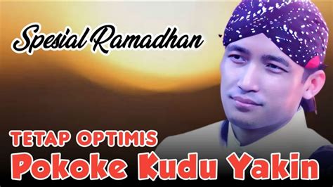 POKOKE KUDU YAKIN NGAJI BARENG GUS ULINNUHA SPESIAL RAMADHAN TERBARU