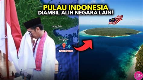 Jokowi Murka Malaysia Rebut Wilayah Ini Deretan Pulau Indonesia Yang