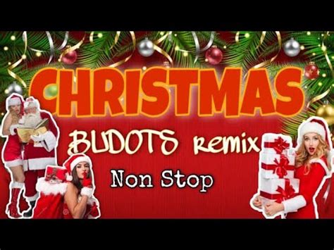 Christmas Budots Non Stop Remix Best Christmas Songs Youtube