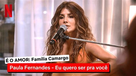 Eu Quero Ser Pra Você Paula Fernandes Clipe É O AMOR Família