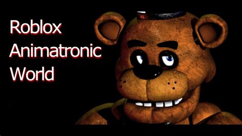 Roblox Animatronic World Youtube