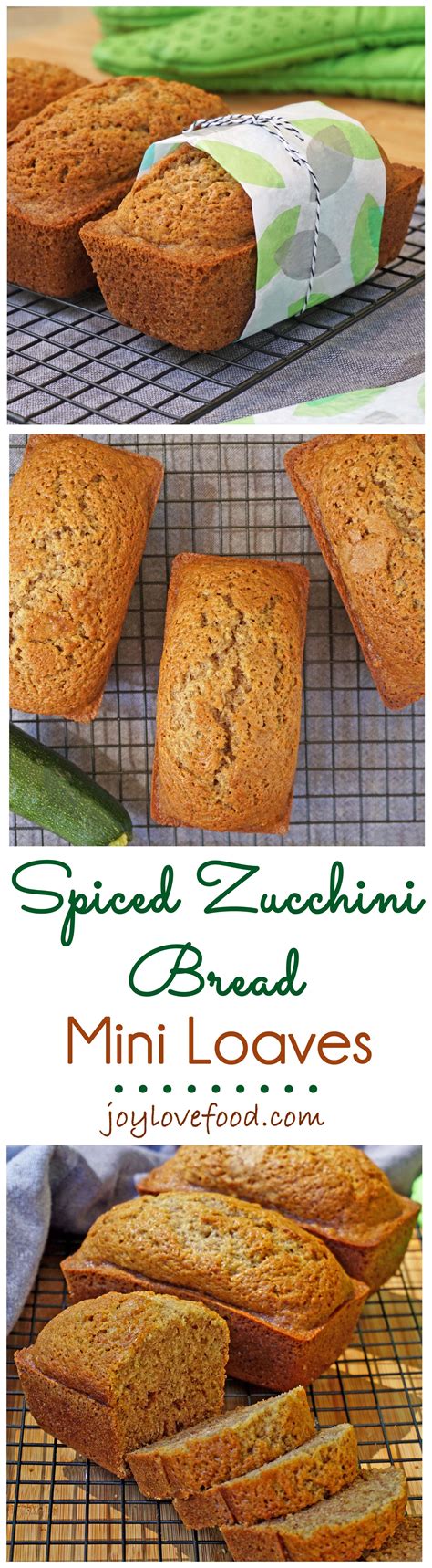 Spiced Zucchini Bread Mini Loaves Joy Love Food Recipe Spiced