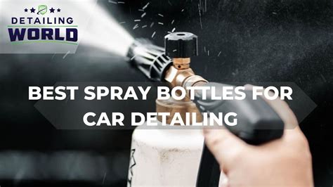 Best Spray Bottles For Car Detailing In 2022 Detailing World