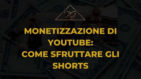 Monetizzazione Di YouTube Come Sfruttare Gli Shorts Pietro Gangemi