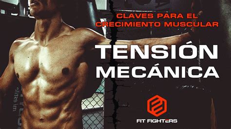 Claves Para El Crecimiento Muscular Tensión Mecánica Youtube