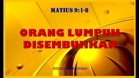 BERSELANCAR DALAM KEBENARAN ORANG LUMPUH DISEMBUHKAN MATIUS 9 1 8