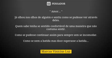 Amor Já Olhou Nos Marcus Vinicius Luz Pensador