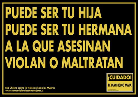 Campaña ¡cuidado El Machismo Mata 2015 Red Chilena Contra La