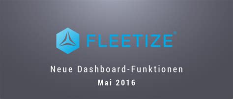 Fleetize Dashboard Neue Funktionen Fleetize Blog Artikel