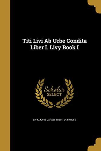 Titi Livi Ab Urbe Condita Liber I Livy Book I By Livy Goodreads