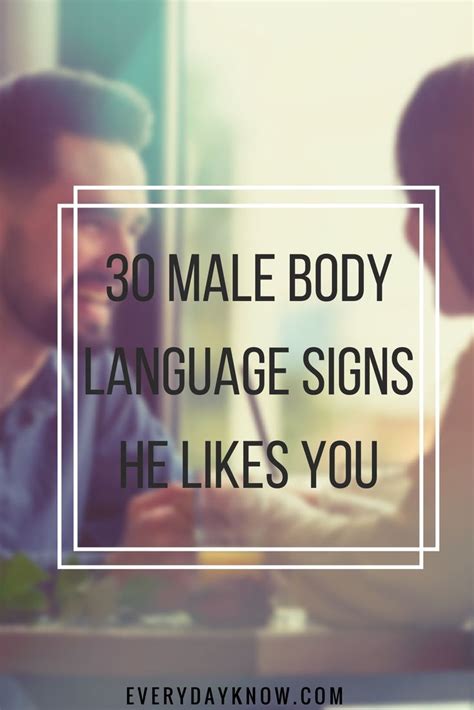 30 Male Body Language Signs He Likes You Body Language Signs Body