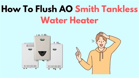 How To Flush Ao Smith Tankless Water Heater Youtube