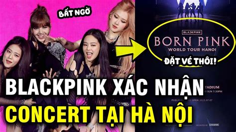 Blackpink Xác Nhận Tour Born Pink Diễn Ra Cuối Tháng 7 Tại Hà Nội Youtube