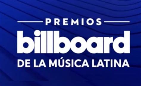 Premios Latin Billboard 2023 Cuándo Dónde Y A Qué Hora Es La Entrega