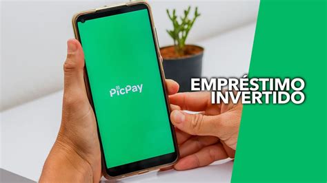 Empr Stimo Invertido No Picpay Veja Como Funciona