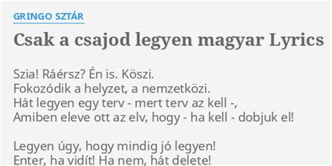 CSAK A CSAJOD LEGYEN MAGYAR LYRICS by GRINGO SZTÁR Szia Ráérsz Én