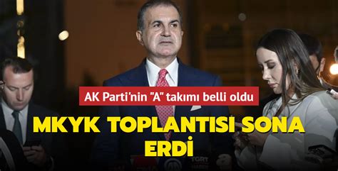 MKYK Toplantısı sona erdi AK Parti nin A takımı belli oldu