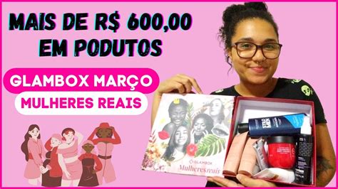 Glambox Mar O Edi O Mulheres Reais Mais De R Em