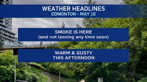 Edmonton Weather For May Windy Smoky Ctv News