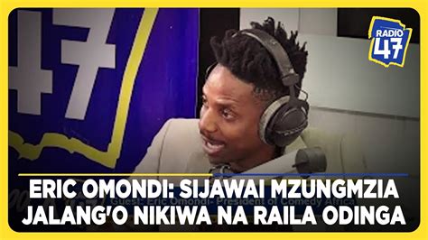 Eric Omondi Sijawai Mzungmzia Jalang O Nikiwa Na Raila Odinga Youtube