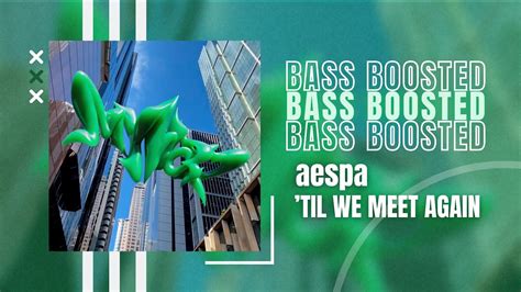 Bass Boosted Aespa Til We Meet Again Youtube