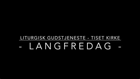 Gudstjeneste Fra Tiset Kirke Langfredag Youtube