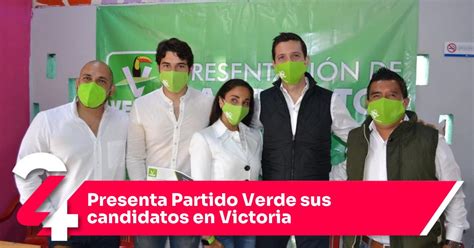 Presenta Partido Verde Sus Candidatos En Victoria Noticias24siete