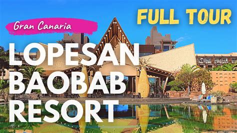 Hotel Lopesan Baobab Resort Gran Canaria Canary Islands Full