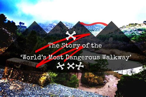 The Story Of The ‘worlds Most Dangerous Walkway Heroic Adventures