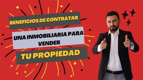 Beneficios De Contratar Una Inmobiliaria Para Vender Tu Propiedad😎😉