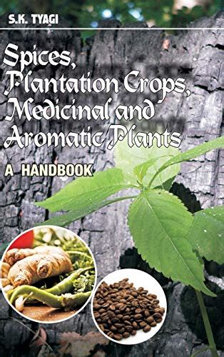 Spices Plantation Crops Medicinal And Aromatic Plants A Handbook By