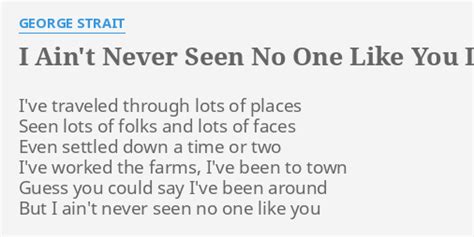 I Aint Never Seen No One Like You Lyrics By George Strait Ive