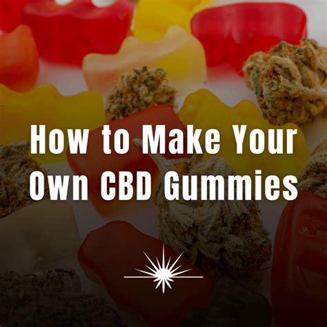 How To Make Your Own Cbd Gummies Holy City Farms